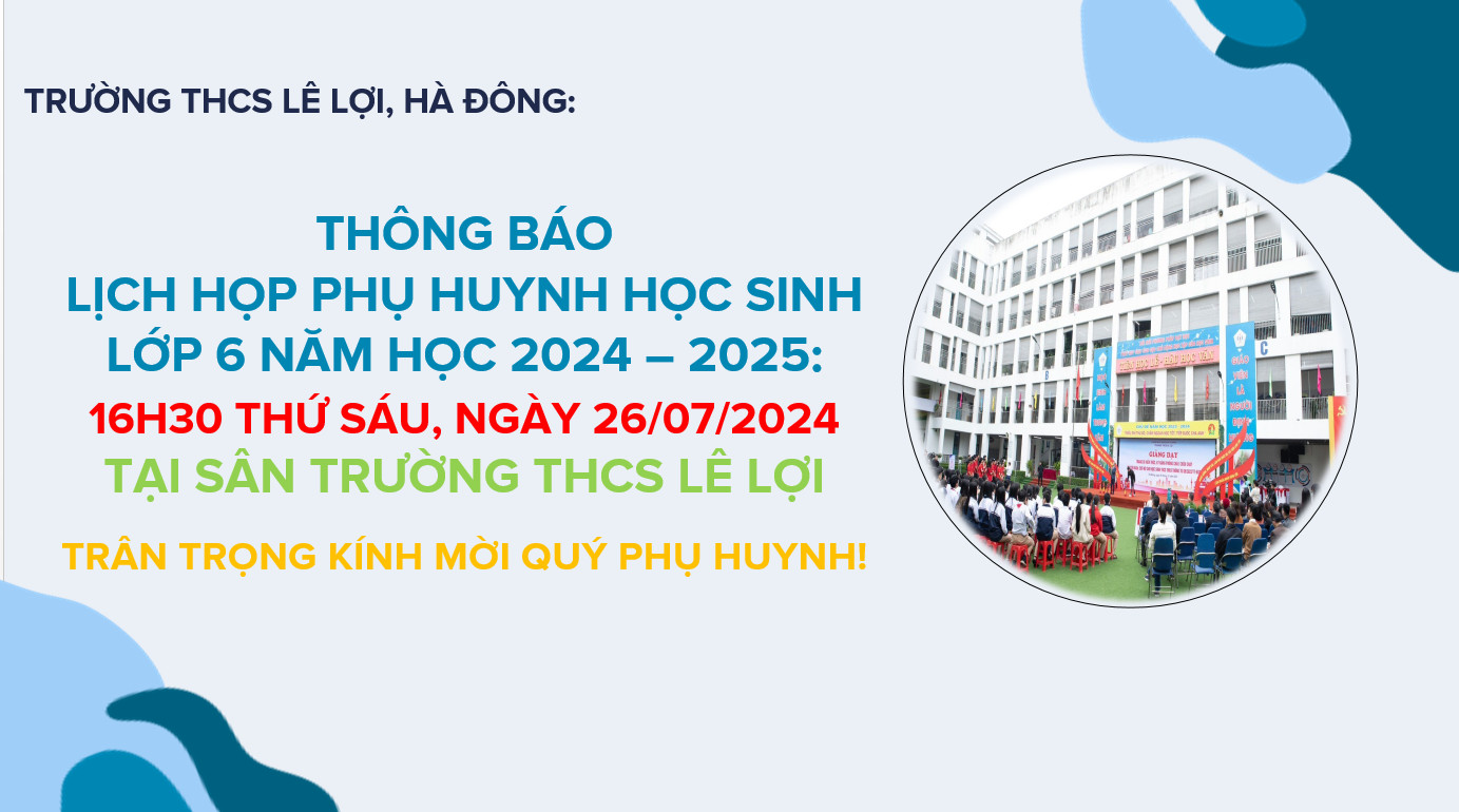 THÔNG BÁO LỊCH HỌP PHỤ HUYNH HỌC SINH LỚP 6 NĂM HỌC 2024 - 2025